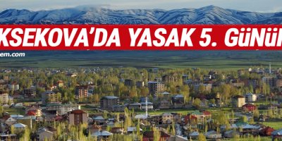 Yüksekova'da Yasak 5. Gününde