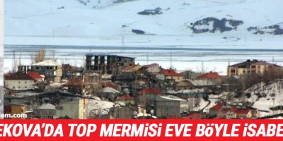 Yüksekova'da Top Mermisi eve böyle isabet etti