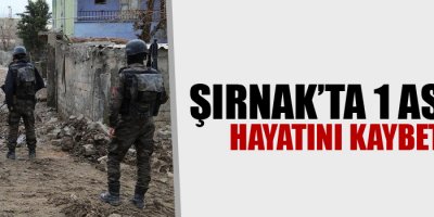 Şırnak'ta 1 asker hayatını kaybetti
