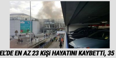 Brüksel'de art arda üç patlama; en az 23 kişi hayatını kaybetti, 35 yaralı!
