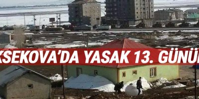 Yüksekova'da Yasak 13. gününde