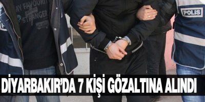 Diyarbakır'da 7 gözaltı