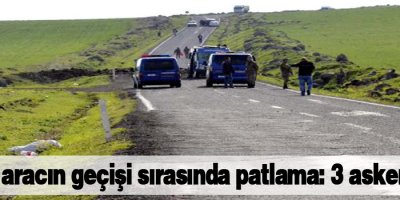 Askeri aracın geçişinde patlama: 3 asker yaralı