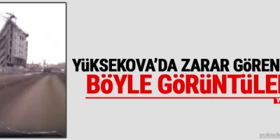 Yüksekova'da Zarar Gören evler böyle görüntülendi