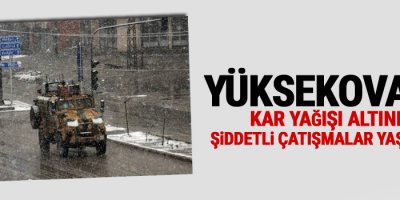 Yüksekova'da Kar Yağışı altında Şiddetli çatışma