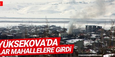 Yüksekova'da tanklar mahallelere girdi
