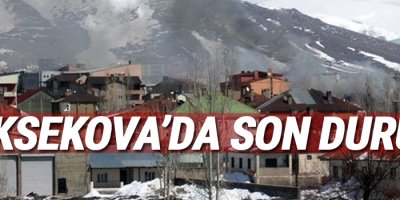 Yüksekova'da son Durum