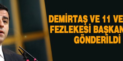 Demirtaş ve 11 vekilin fezlekesi Başbakanlığa gönderildi