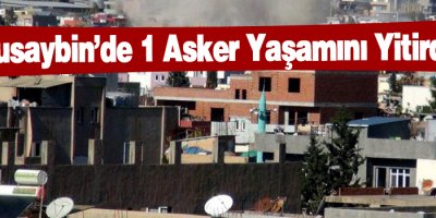 Nusaybin'de bir asker yaşamını yitirdi