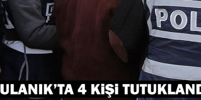 Bulanık'ta 4 kişi tutuklandı