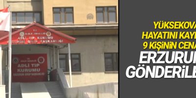 Yüksekova'da hayatını kaybeden 9 kişinin cenazesi Erzurum'a gönderilecek