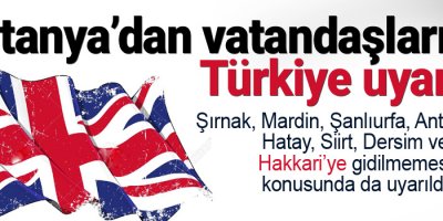 Britanya’dan vatandaşlarına Türkiye uyarısı