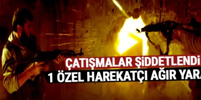 Çatışmalar Şiddetlendi, 1 Polis ağır yaralı