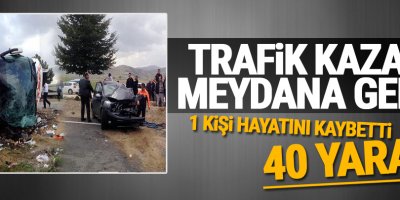 Trafik kazası meydana geldi: 1 ölü, 40 yaralı