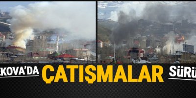 Yüksekova’da Çatışmalar Sürüyor