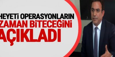 Yüksekova'da operasyonların ne zaman biteceğini açıkladılar