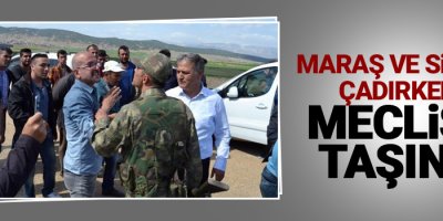 Maraş ve Sivas’a çadırkent Meclis’e taşındı