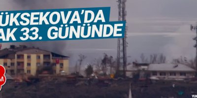 Yüksekova'da yasak 33. gününde