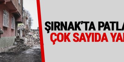 Şırnak'ta Patlama: Çok Sayıda Yaralı!