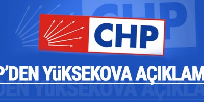 CHP'den Yüksekova açıklaması