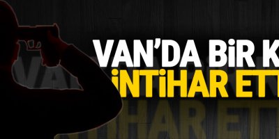 Van'da 1 Kişi intihar etti