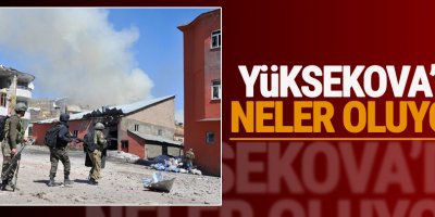 Yüksekova'da neler oluyor?