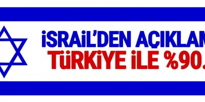 İsrail: Türkiye ile anlaşma yüzde 90 tamam