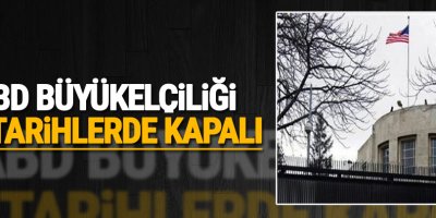 ABD Büyükelçiliği, Bu tarihlerde kapalı!
