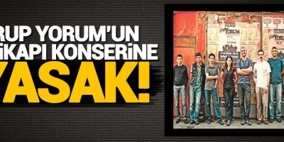 Grup Yorum'un Yenikapı konserine yasak