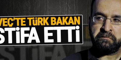 İsveç'te Türk Bakan istifa etti