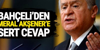 Bahçeli'den Akşener'e Sert Cevap