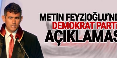Metin Feyzioğlu'ndan Demokrat Parti açıklaması