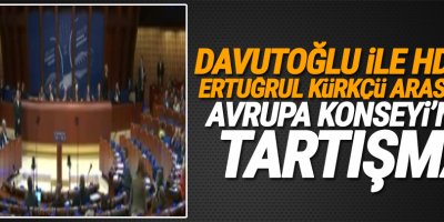 Davutoğlu ile HDP'li Ertuğrul Kürkçü arasında Avrupa Konseyi'nde tartışma