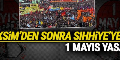 Taksim’den sonra Sıhhiye’ye de 1 Mayıs yasağı