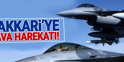 Hakkari-Dağlıca ve Şırnak-Uludere'ye hava harekatı!