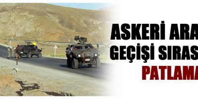 Askeri aracın geçişi sırasında patlama