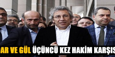 Dündar ve Gül üçüncü kez hakim karşısında