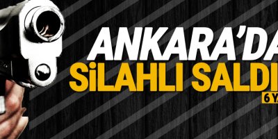 Ankara'da silahlı saldırı: 6 yaralı