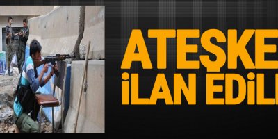 Ateşkes ilan edildi