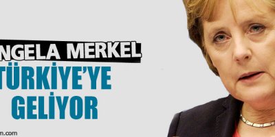 Merkel Türkiye'ye geliyor