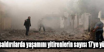 Kilis’te saldırılarda yaşamını yitirenlerin sayısı 17’ye yükseldi