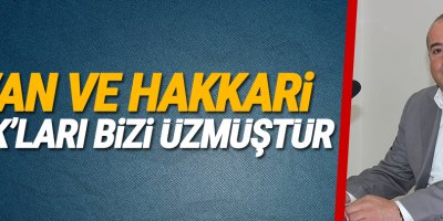 “Van ve Hakkari STK’ları Bizi Üzmüştür”