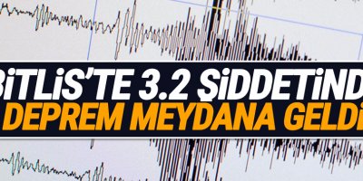 Bitlis'te 3.2 şiddetinde deprem