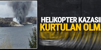 Helikopter kazasında kurtulan olmadı