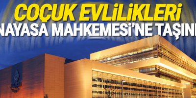 Çocuk evlilikleri Anayasa Mahkemesi’ne taşındı