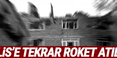 Suriye’den Kilis’e roket atıldı