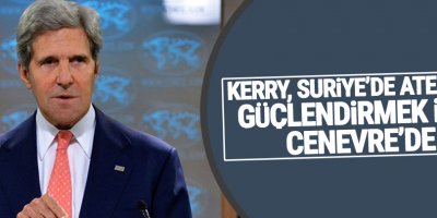 Kerry, Suriye'de ateşkesi güçlendirmek için Cenevre'de