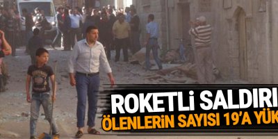 Kilis’te roketli saldırıda ölenlerin sayısı 19’a yükseldi
