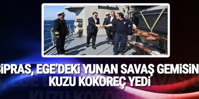 Tsipras, Ege'deki Yunan savaş gemisinde kuzu kokoreç yedi
