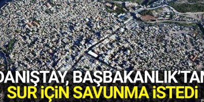 Danıştay, Başbakanlık’tan Sur için savunma istedi